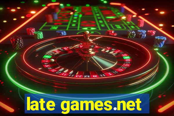 late games.net